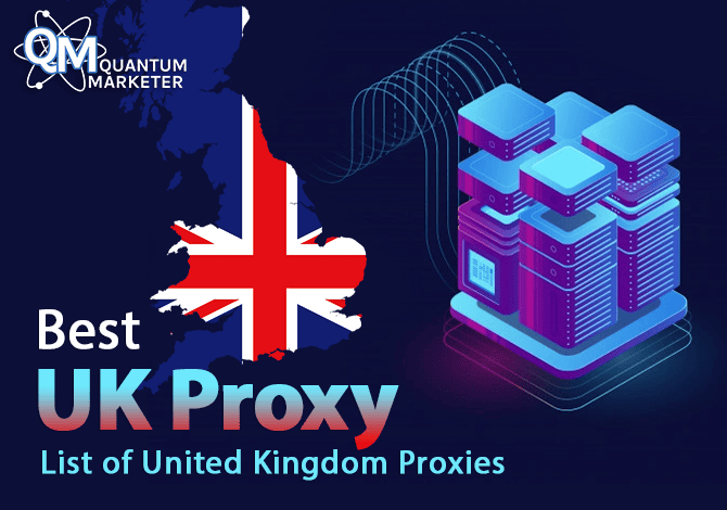 Best UK Proxy: List of United Kingdom Proxies for 2021
